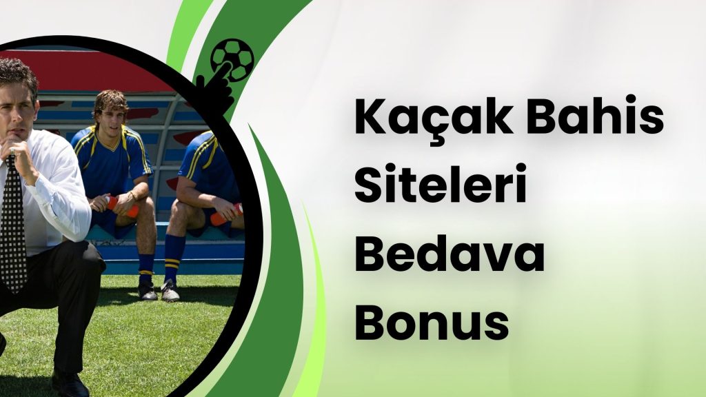 Kaçak Bahis Siteleri Bedava Bonus