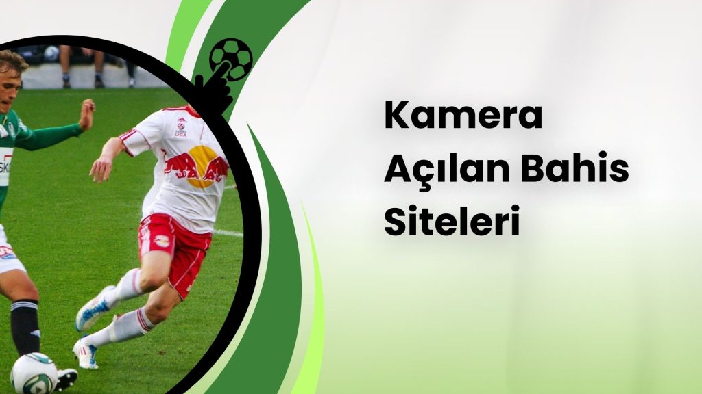 Kamera Açılan Bahis Siteleri